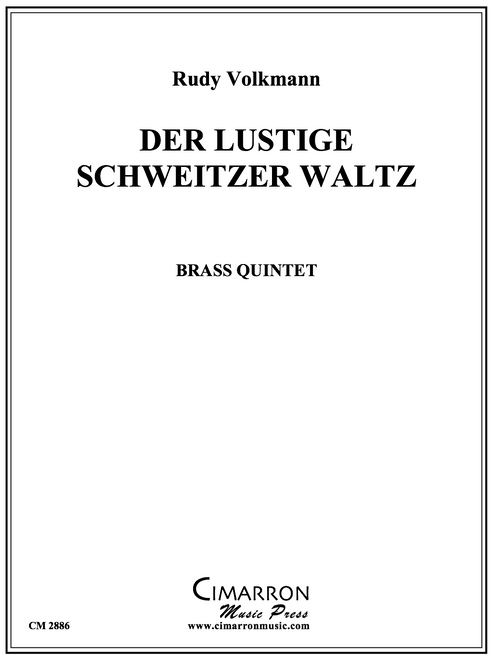 Der Lustige Schweitzer Waltz Brass Quintet (Rudy Volkmann) Der Lustige Schweitzer Waltz Brass Quintet (Rudy Volkmann)