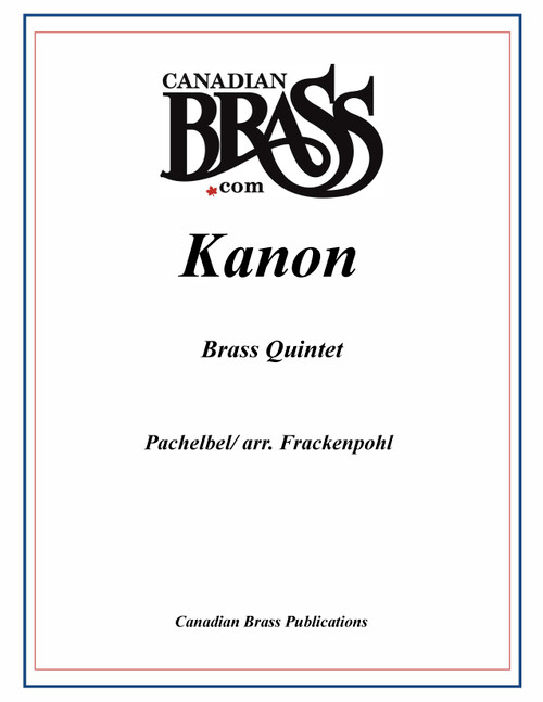 Kanon (Canon) Brass Quintet (Pachelbel/arr. Frackenpohl) Kanon (Canon) Brass Quintet (Pachelbel/arr. Frackenpohl)