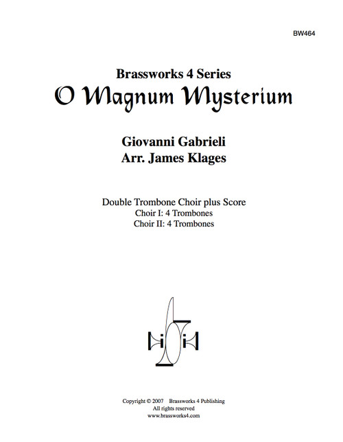 O Magnum Mysterium for Double Trombone Choir (8 trombones)(Gabrieli/Klages) O Magnum Mysterium for Double Trombone Choir (8 trombones)(Gabrieli/Klages)