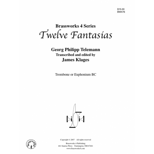 Twelve Fantasias for Trombone or Euphonium BC (Telemann/arr. Klages) Twelve Fantasias for Trombone or Euphonium BC (Telemann/arr. Klages)