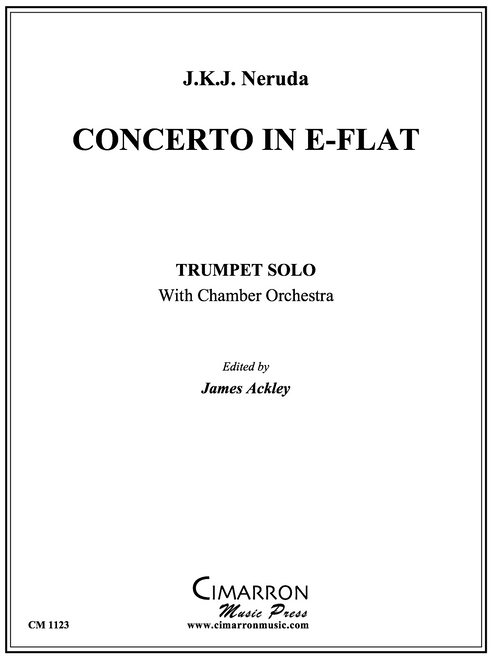 Concerto in E-Flat for Trumpet Solo and Chamber Orchestra (Neruda/edited by Ackley) Concerto in E-Flat for Trumpet Solo and Chamber Orchestra (Neruda/edited by Ackley)