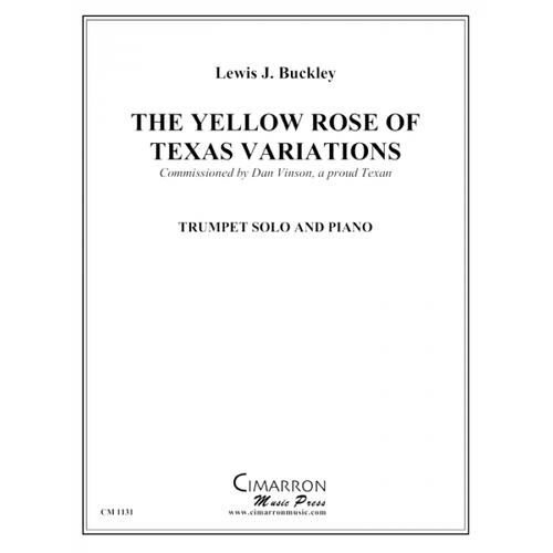 The Yellow Rose of Texas Variations for Solo Trumpet and Piano (Trad./arr. Buckley) The Yellow Rose of Texas Variations for Solo Trumpet and Piano (Trad./arr. Buckley)