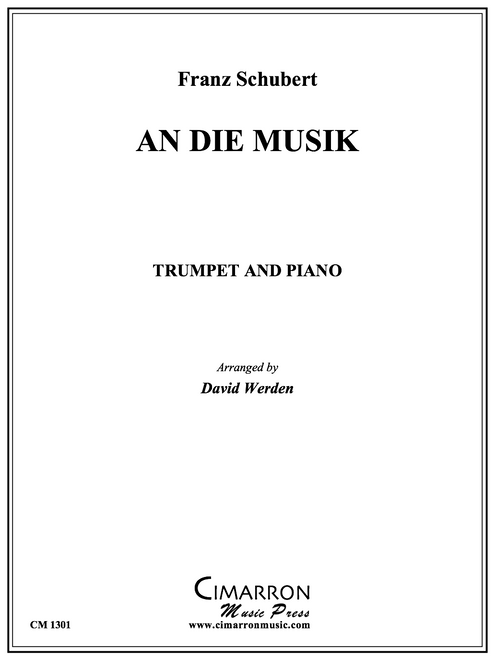 An Die Musik for Trumpet Solo and Piano (Schubert/arr. Werden) An Die Musik for Trumpet Solo and Piano (Schubert/arr. Werden)