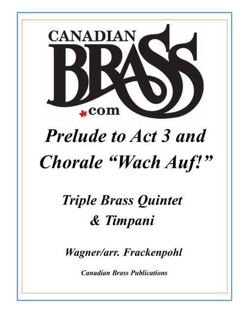 Prelude to Act 3 and Chorale "Wach Auf" (from Meistersinger) for Triple Brass Quintet (Wagner/Frackenpohl) PDF Download