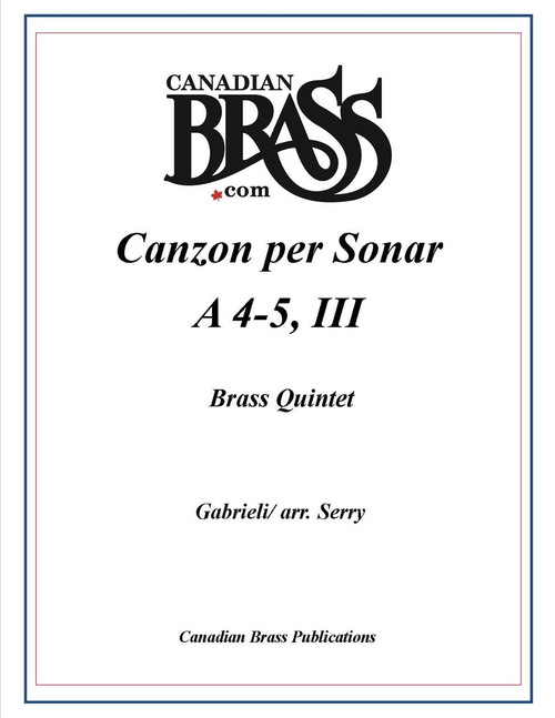 Canzon per Sonar A 4-5, III Brass Quintet (Gabrieli/ arr. Serry) Canzon per Sonar A 4-5, III Brass Quintet (Gabrieli/ arr. Serry)