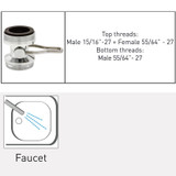 Neoperl MPN 1538805 Faucet attachment with on off lever Top threads:
Male 15/16”-27 +
Female 55/64”-27
Bottom threads: Male 55/64”-27 chrome