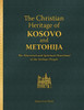 The Christian Heritage of Kosovo and Metohija: The Historical and Spiritual Heartland of the Serbian People