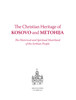 The Christian Heritage of Kosovo and Metohija: The Historical and Spiritual Heartland of the Serbian People