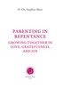 Parenting in Repentance: Growing Together in Love, Gratefulness, and Joy