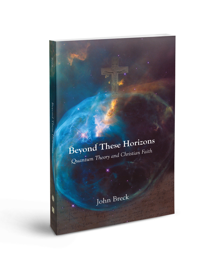 Beyond These Horizons: Quantum Theory and Christian Faith, Beyond