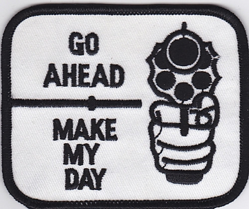 Go Ahead Make My Day PATCH