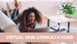 Virtual Skin Consultations Now Available