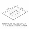 BARR Satin Black Core Drilled Hole Cover Plate - Details and specifications - 100x80mm - Suits 50x25mm Slimline BARR Posts.