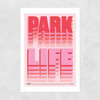 Parklife Unframed Print