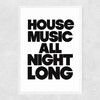 House Music All Night Long Narrow White Frame