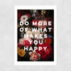 Do More Of What Makes You Happy by Oh Fine! Art Unframed Print