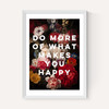 Do More Of What Makes You Happy by Oh Fine! Art