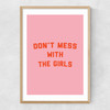 Don't Mess With The Girls by The Native State Narrow Oak Frame