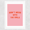 Don't Mess With The Girls by The Native State Wide White Frame