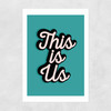 This Is Us by The Native State Unframed Print