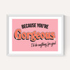 You're Gorgeous