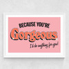 You're Gorgeous Medium White Frame