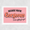 You're Gorgeous Narrow White Frame