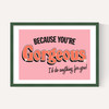 You're Gorgeous