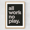 All Work No Play Medium Oak Frame