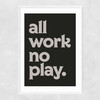 All Work No Play Narrow White Frame