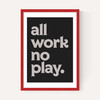 All Work No Play