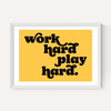 Work Hard Play Hard