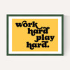 Work Hard Play Hard