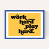 Work Hard Play Hard