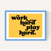 Work Hard Play Hard