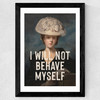 I Will Not Behave Myself Wide Black Frame