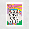 You Have Got This Unframed Print