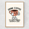 Drink Coffee Narrow Oak Frame
