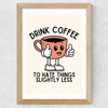Drink Coffee Wide Oak Frame