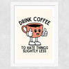 Drink Coffee Wide White Frame