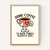 Drink Coffee