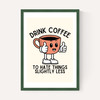 Drink Coffee