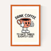 Drink Coffee