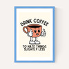 Drink Coffee