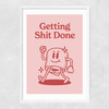 Getting Shit Done Narrow White Frame