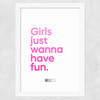 Girls Just Wanna Have Fun Wide White Frame