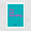 I'm Still Standing by Say It With Songs Unframed Print