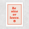 Be Nice Or Leave Unframed Print