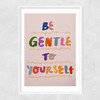 Be Gentle to Yourself Narrow White Frame