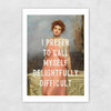 Delight Fully Difficult Unframed Print